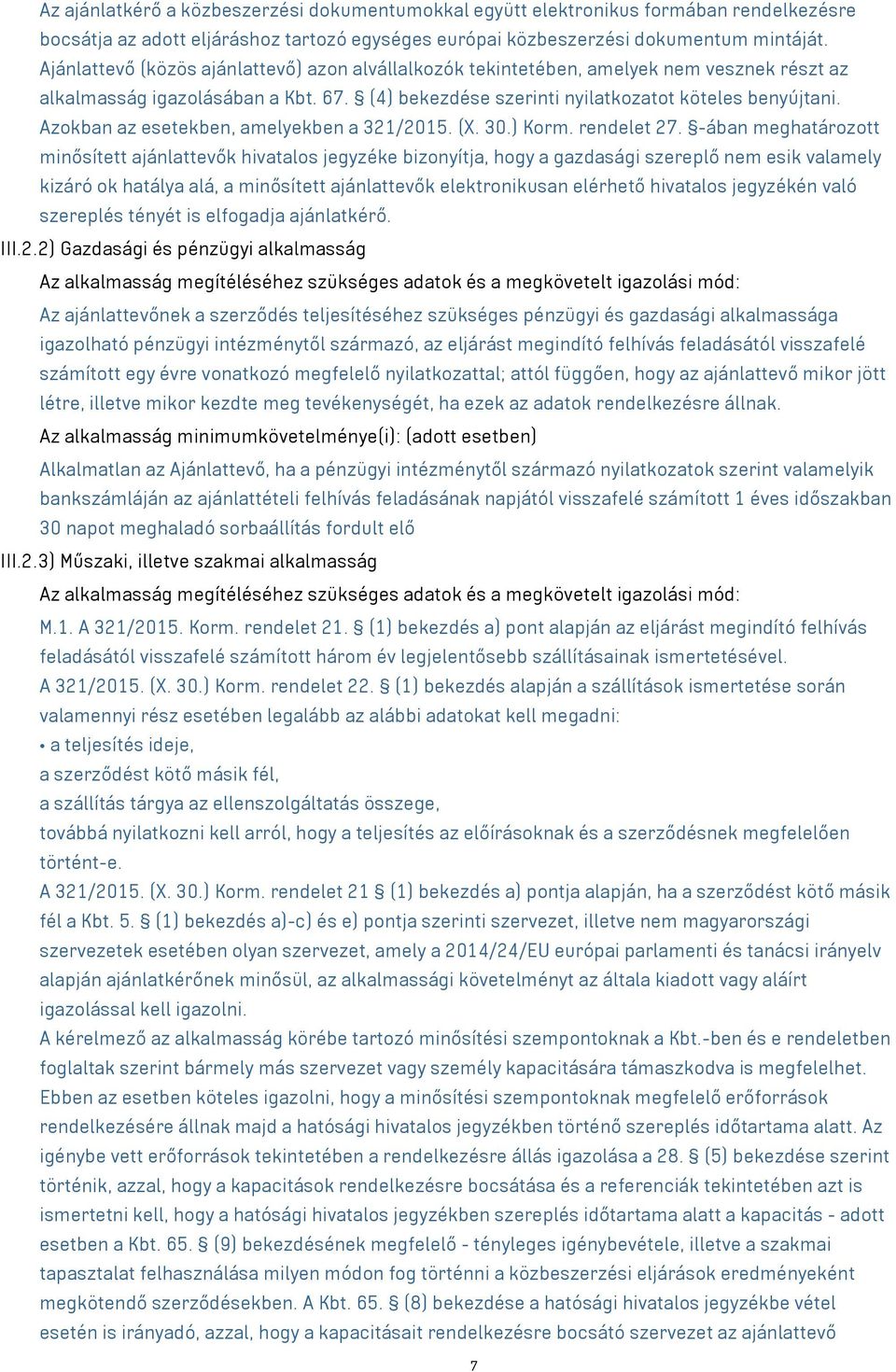 Azokban az esetekben, amelyekben a 321/2015. (X. 30.) Korm. rendelet 27.