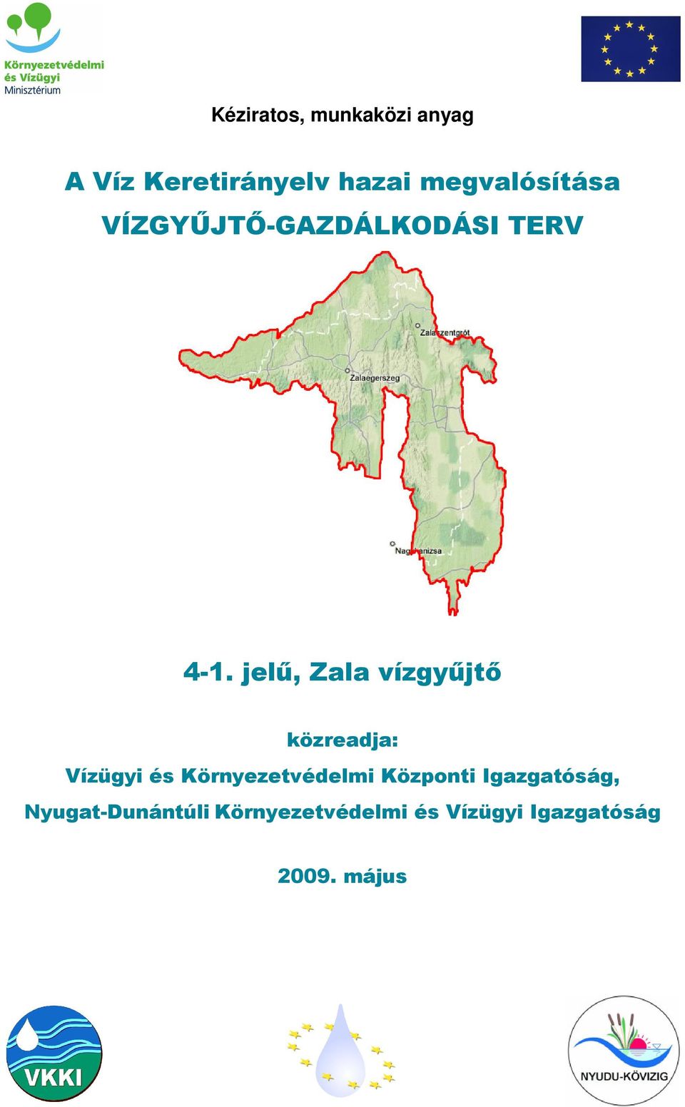 jelő, Zala vízgyőjtı közreadja: Vízügyi és Környezetvédelmi