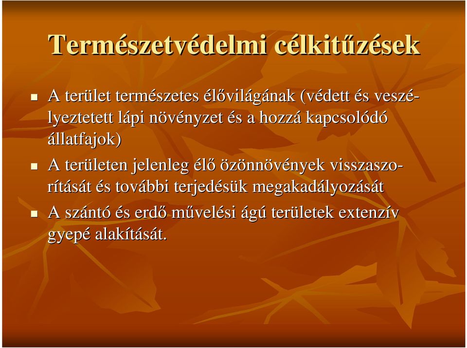 területen jelenleg élı özönnövények nyek visszaszorítását és s további terjedésük k