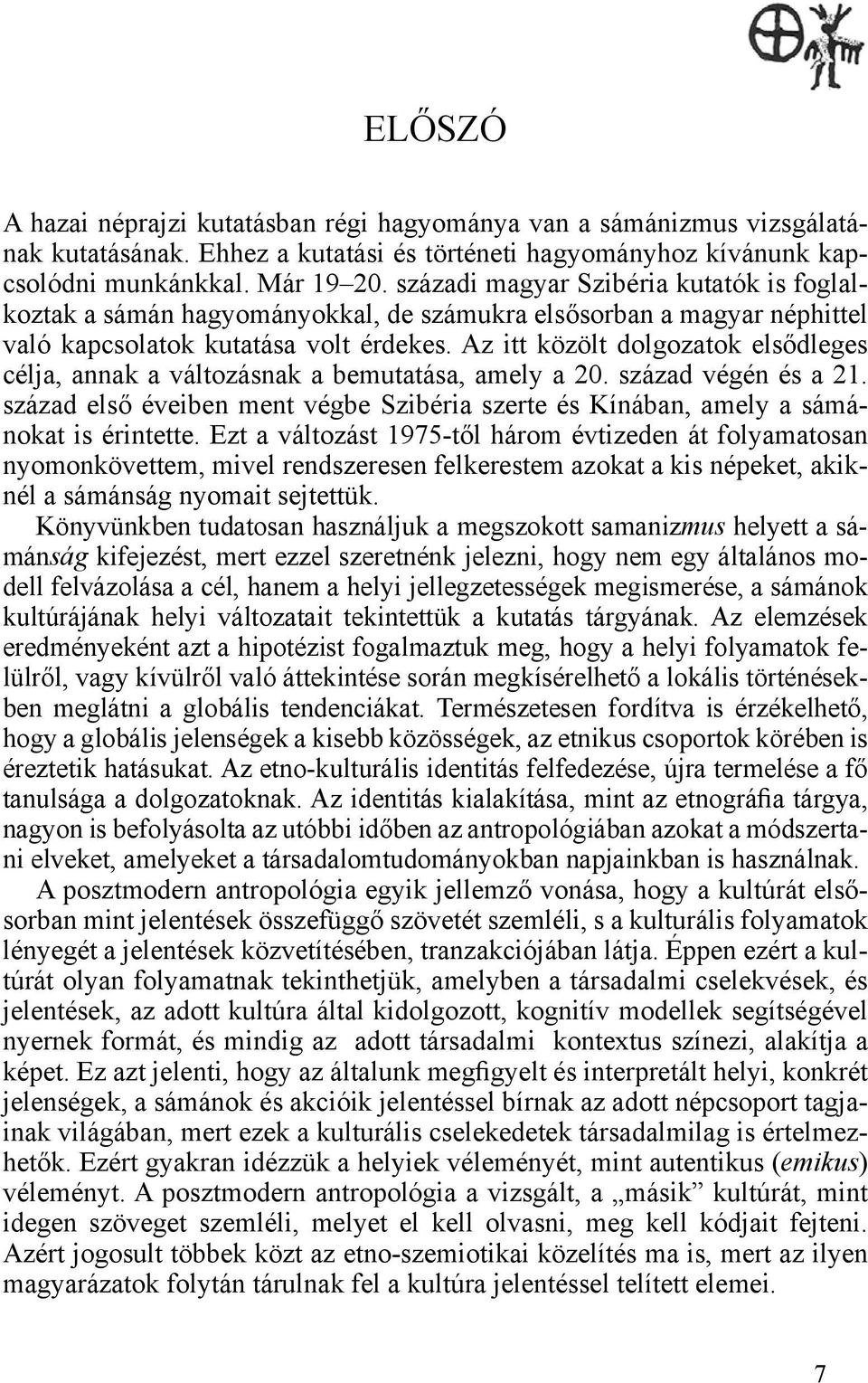 Az itt közölt dolgozatok elsődleges célja, annak a változásnak a bemutatása, amely a 20. század végén és a 21.