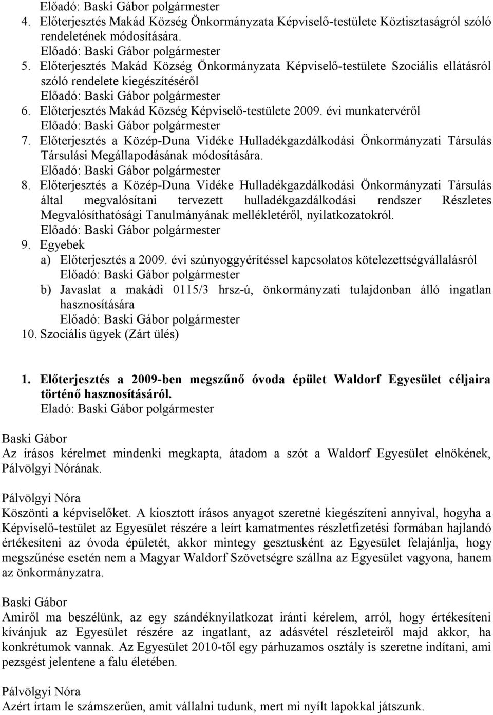 Előterjesztés a Közép-Duna Vidéke Hulladékgazdálkodási Önkormányzati Társulás Társulási Megállapodásának módosítására. 8.