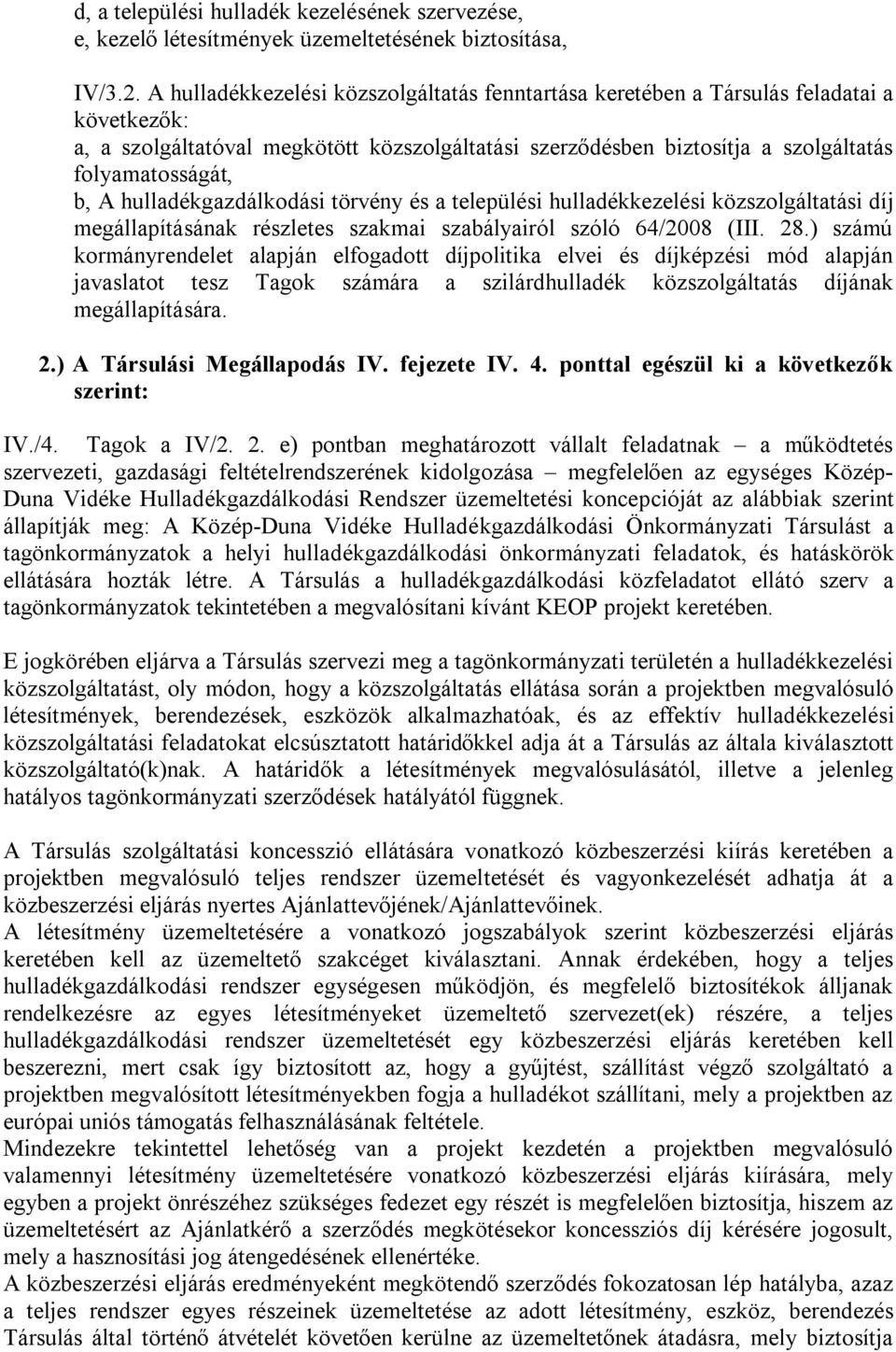 hulladékgazdálkodási törvény és a települési hulladékkezelési közszolgáltatási díj megállapításának részletes szakmai szabályairól szóló 64/2008 (III. 28.