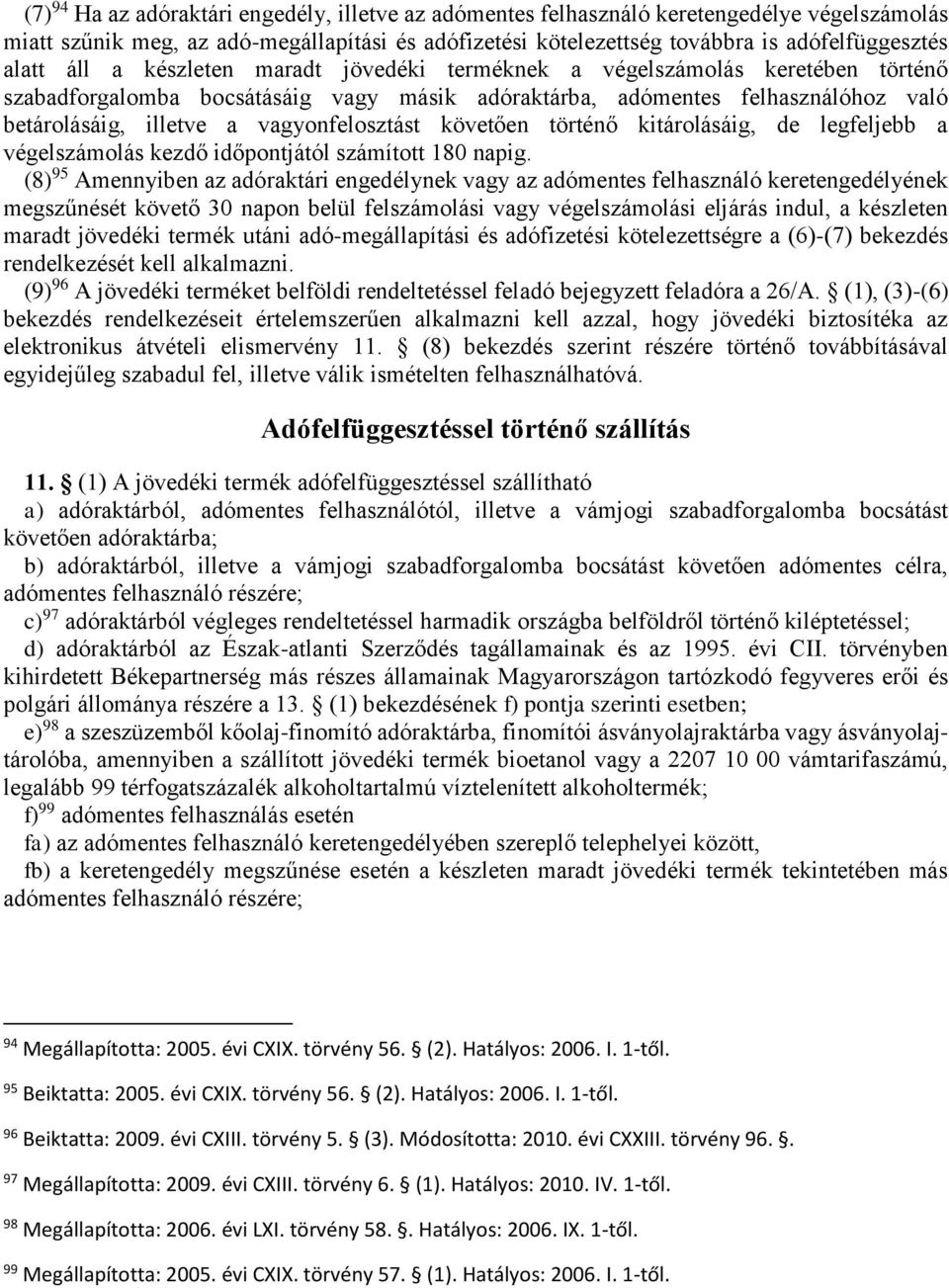 követően történő kitárolásáig, de legfeljebb a végelszámolás kezdő időpontjától számított 180 napig.