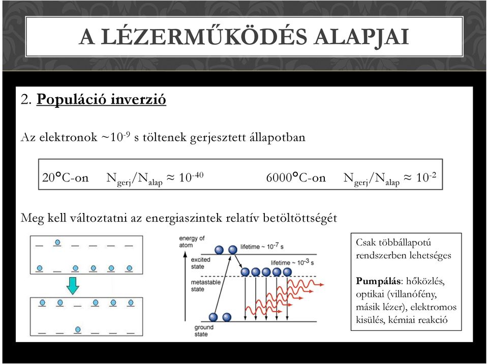 /N alap 10-40 6000 C-on N gerj /N alap 10-2 Meg kell változtatni az energiaszintek