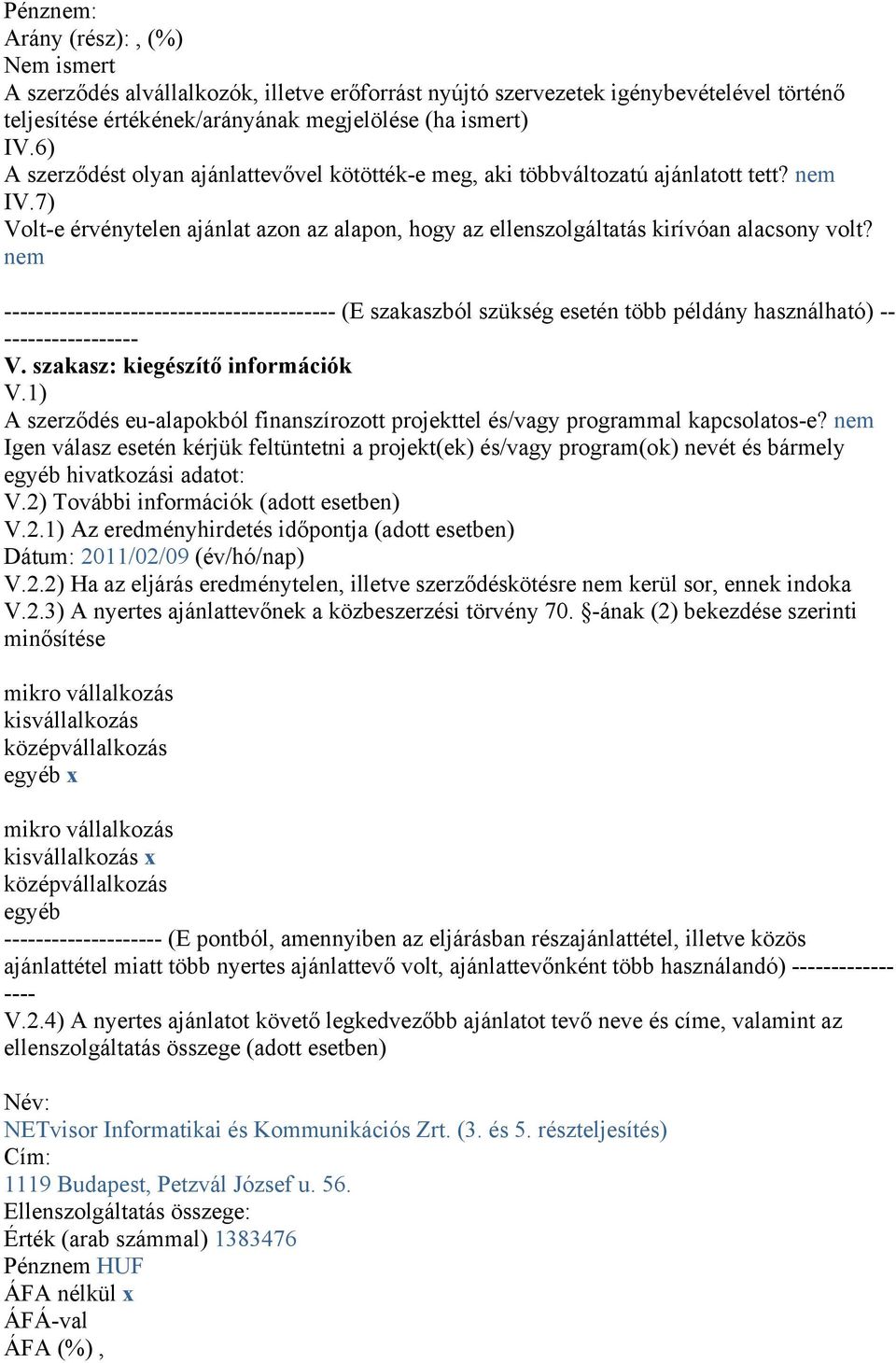 nem ------------------------------------------ (E szakaszból szükség esetén több példány használható) -- ----------------- V. szakasz: kiegészítő információk V.