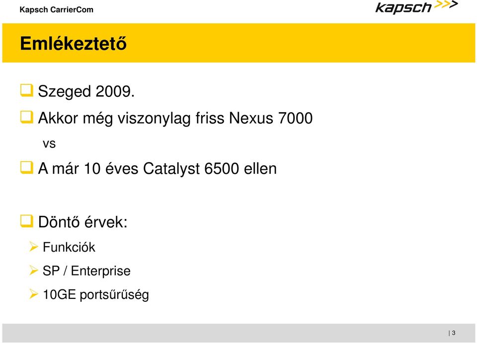 vs A már 10 éves Catalyst 6500 ellen