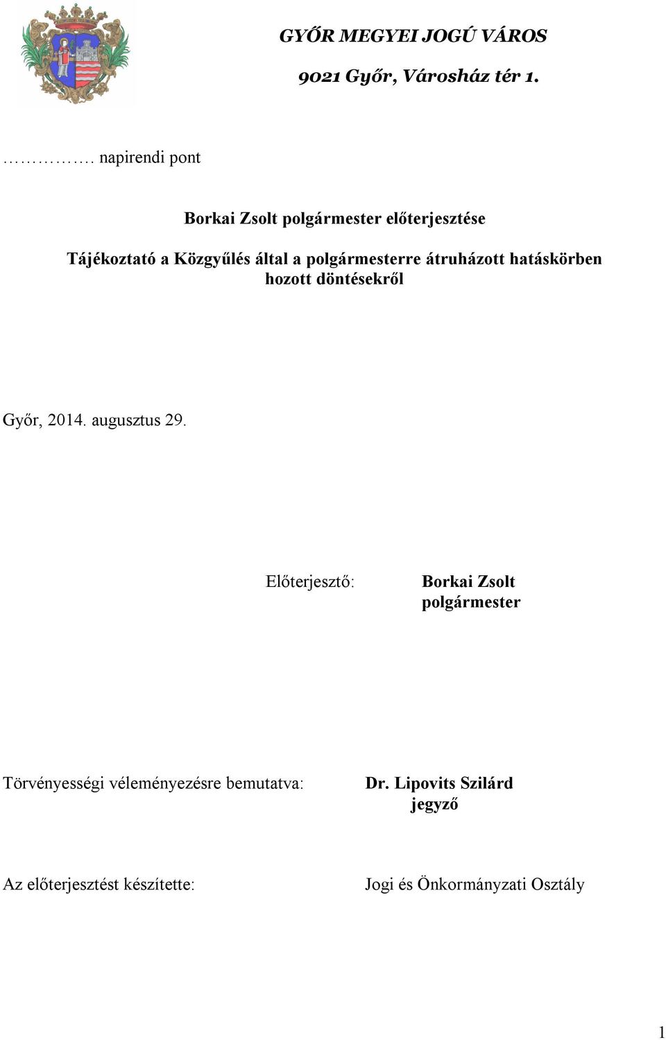 polgármesterre átruházott hatáskörben hozott döntésekről Győr, 2014. augusztus 29.