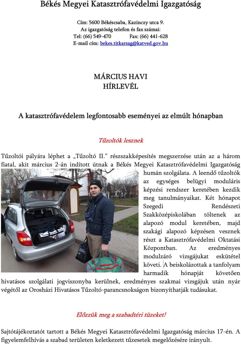 részszakképesítés megszerzése után az a három fiatal, akit március 2-án indított útnak a Békés Megyei Katasztrófavédelmi Igazgatóság humán szolgálata.