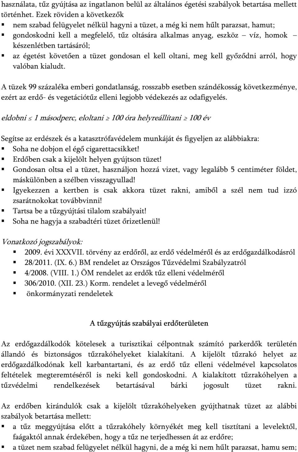 tartásáról; az égetést követően a tüzet gondosan el kell oltani, meg kell győződni arról, hogy valóban kialudt.