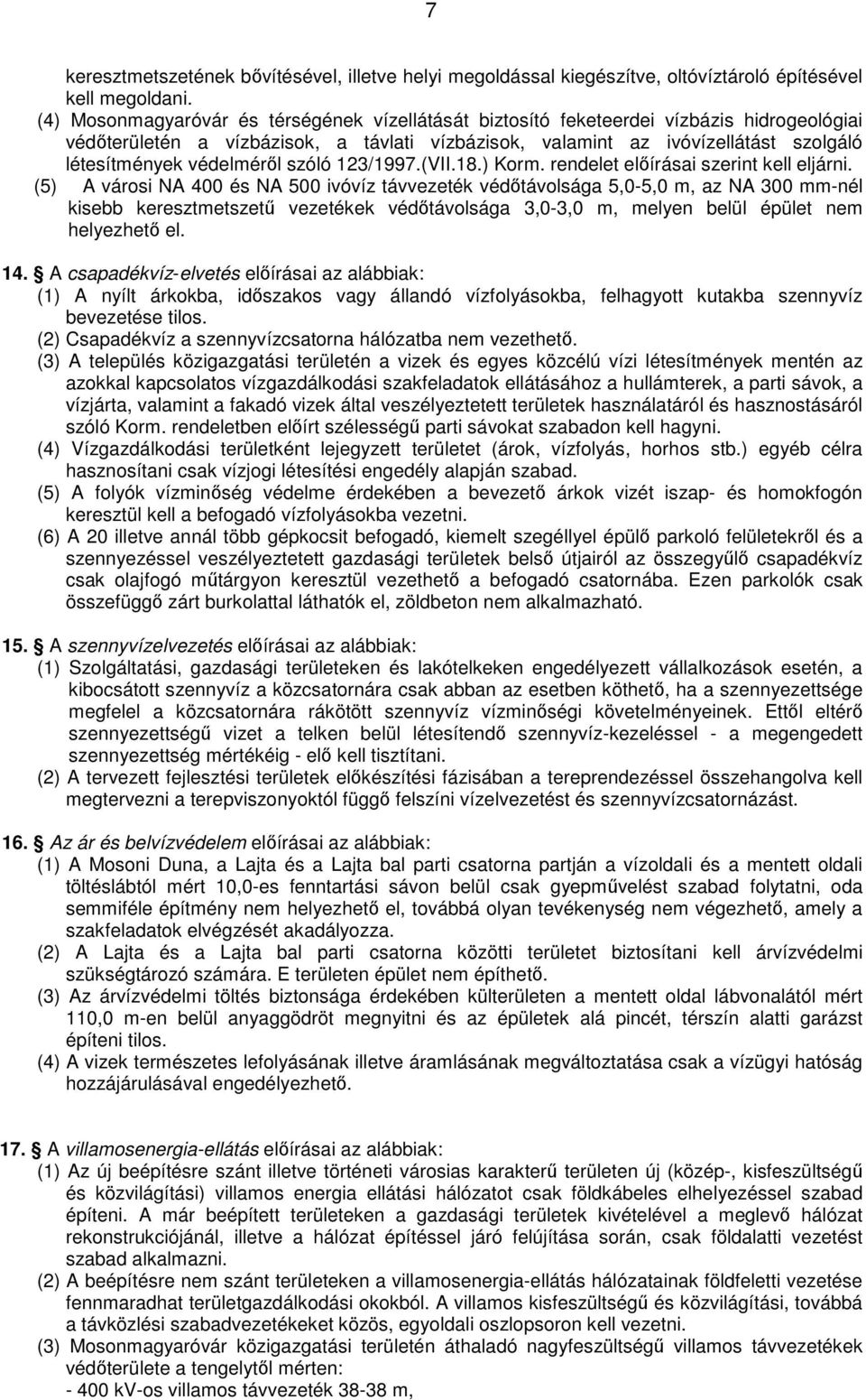 védelméről szóló 123/1997.(VII.18.) Korm. rendelet előírásai szerint kell eljárni.