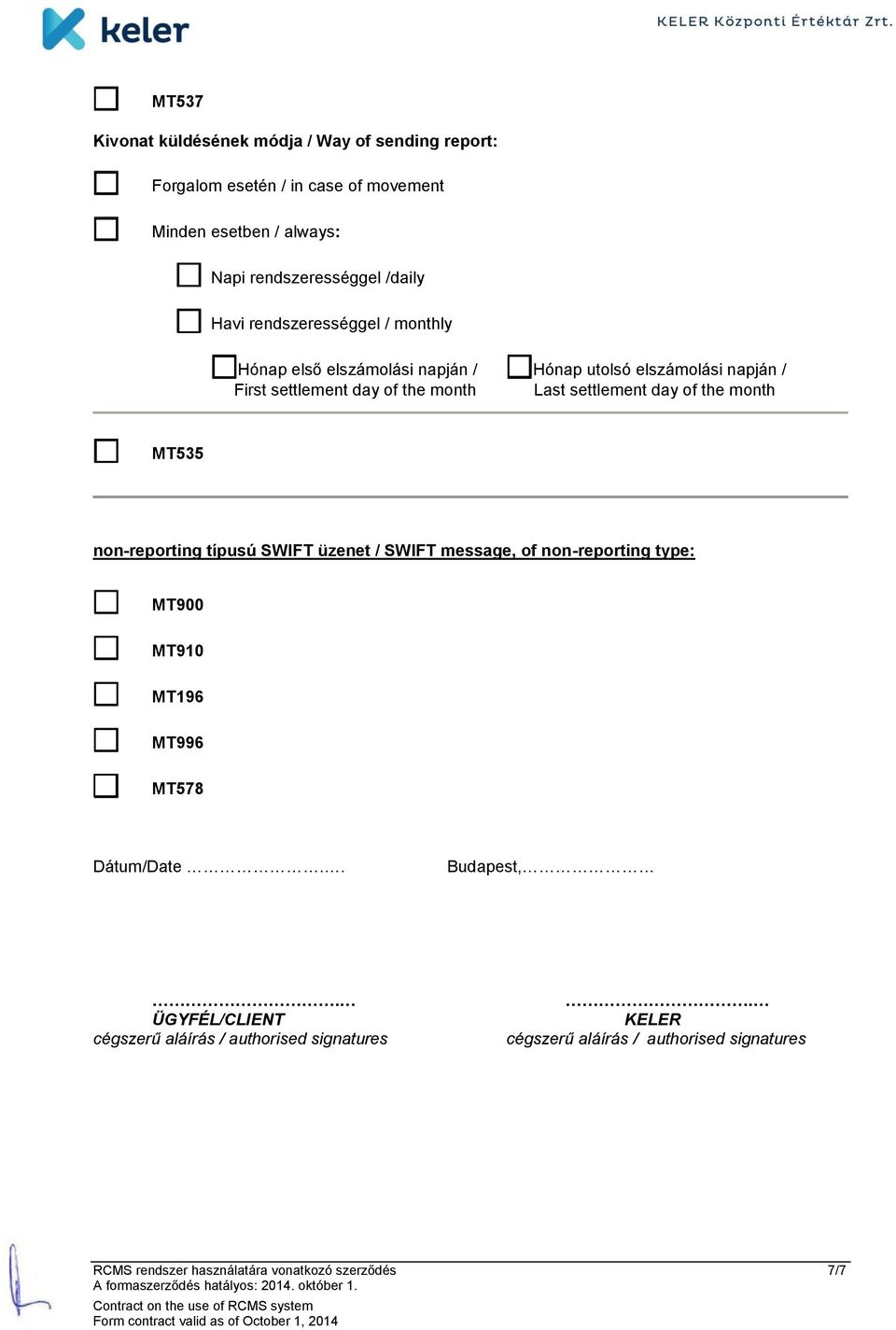day of the month MT535 non-reporting típusú SWIFT üzenet / SWIFT message, of non-reporting type: MT900 MT910 MT196 MT996 MT578 Dátum/Date.. Budapest,.