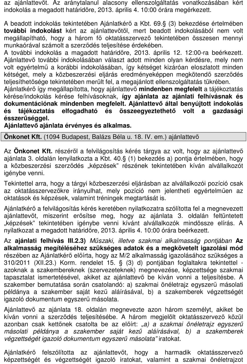 számolt a szerződés teljesítése érdekében. A további indokolás a magadott határidőre, 2013. április 12. 12:00-ra beérkezett.