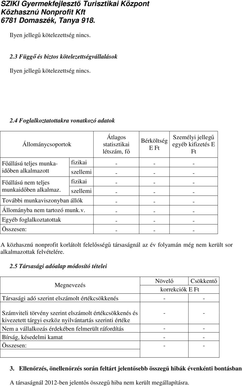 munkaidben fizikai - alkalmazott szellemi - Fállású nem teljes fizikai - munkaidben alkalmaz. szellemi - Tová