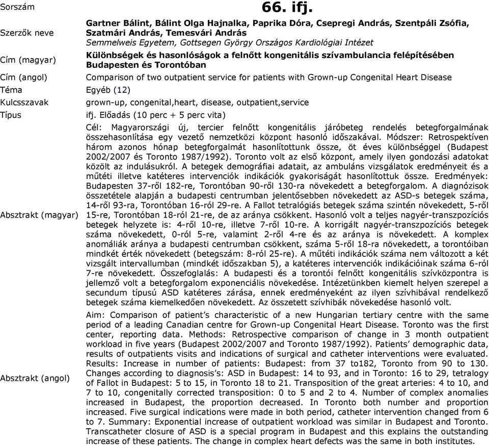 és hasonlóságok a felnőtt kongenitális szívambulancia felépítésében Budapesten és Torontóban Comparison of two outpatient service for patients with Grown-up Congenital Heart Disease grown-up,