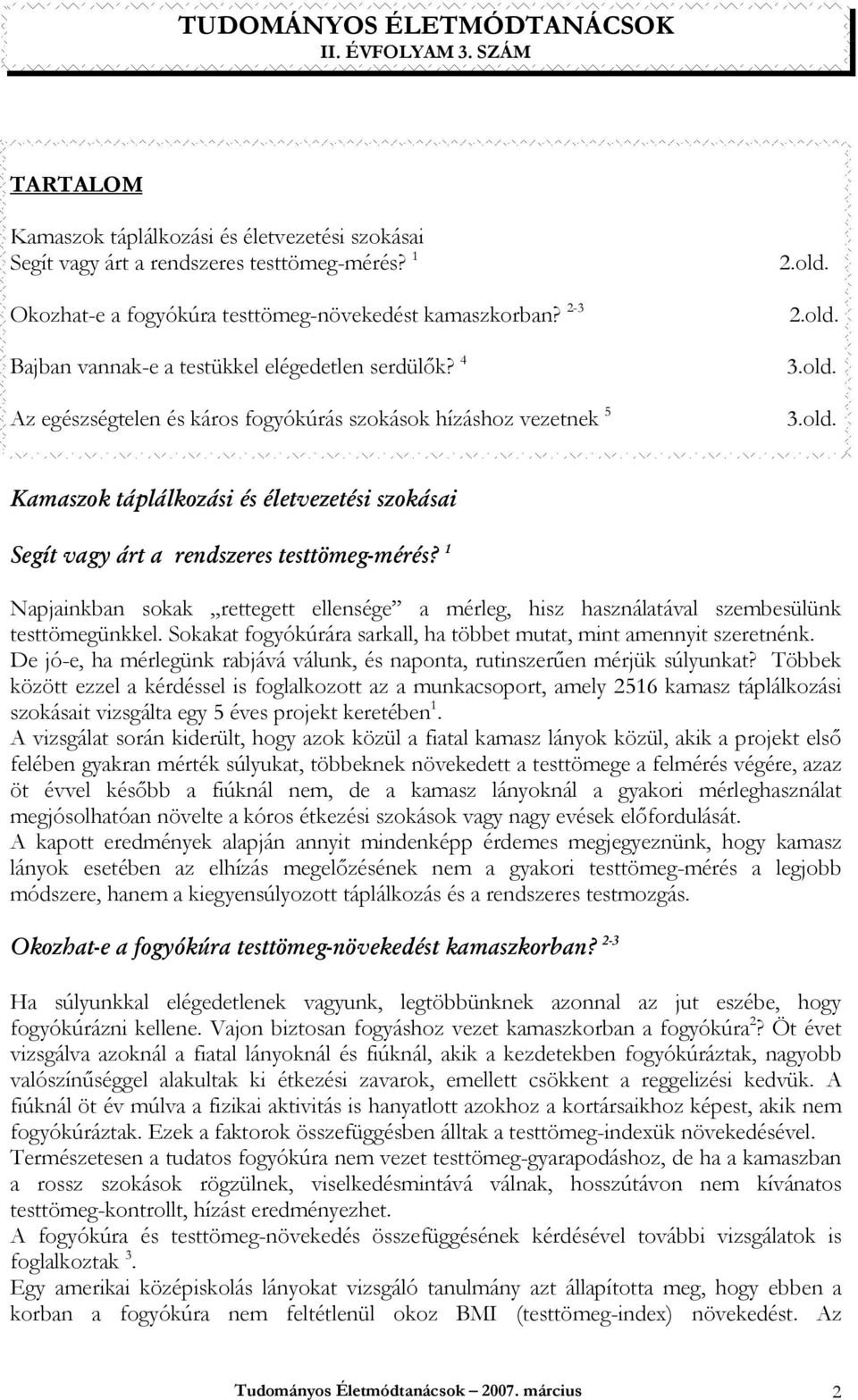 2.old. 3.old. 3.old. Kamaszok táplálkozási és életvezetési szokásai Segít vagy árt a rendszeres testtömeg-mérés?