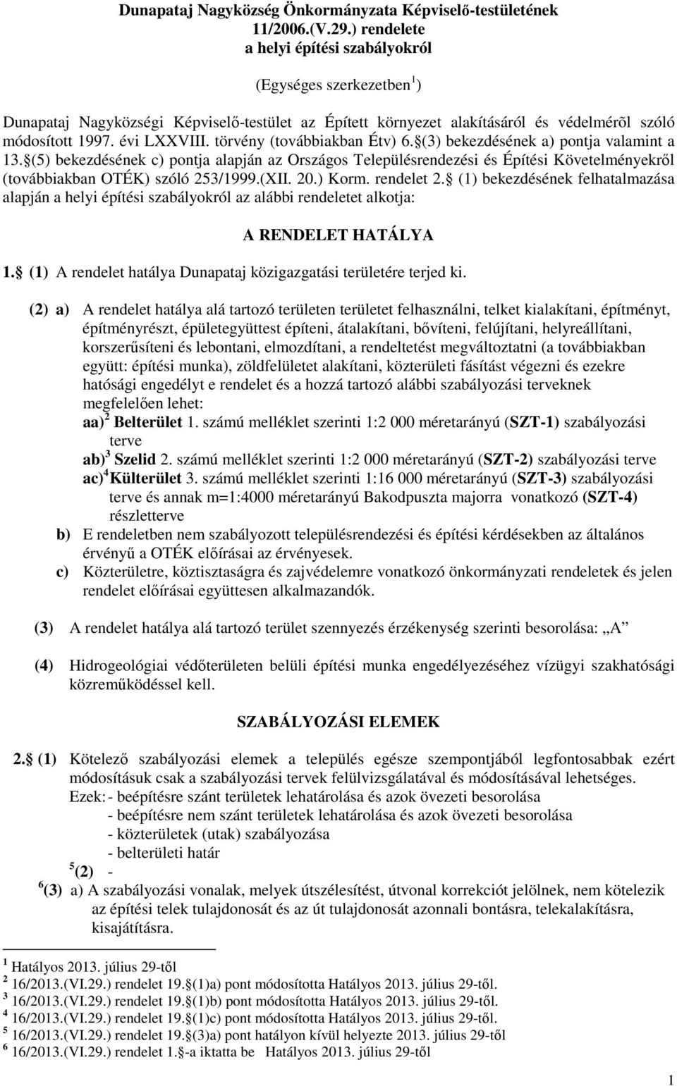 törvény (továbbiakban Étv) 6. (3) bekezdésének a) pontja valamint a 13.