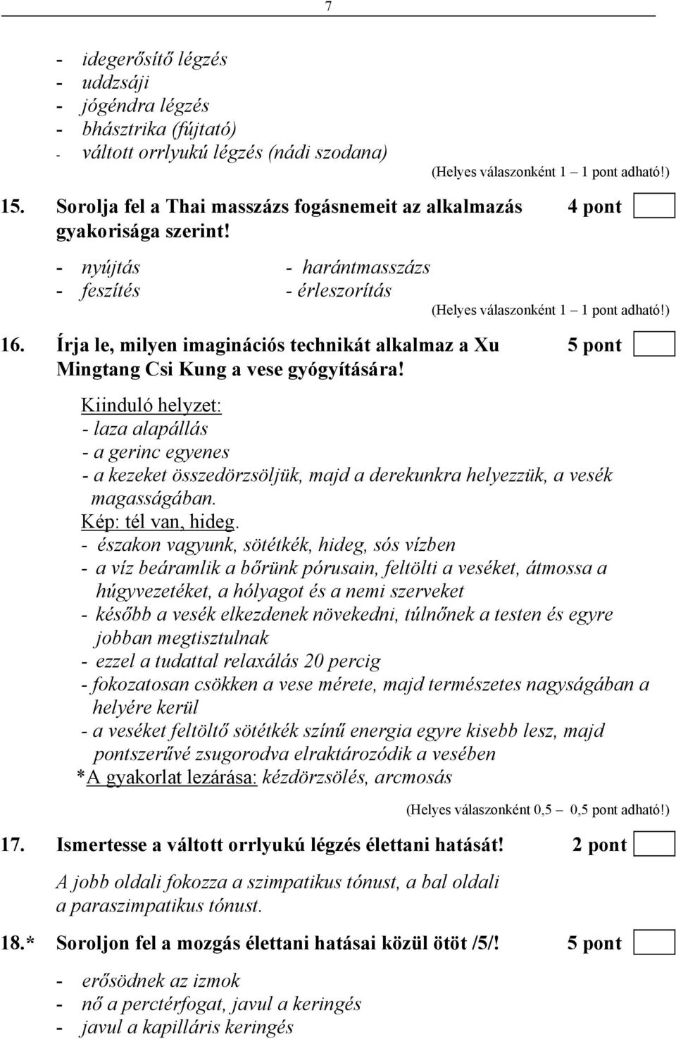 Írja le, milyen imaginációs technikát alkalmaz a Xu 5 pont Mingtang Csi Kung a vese gyógyítására!