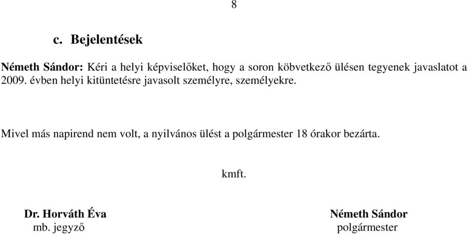 évben helyi kitüntetésre javasolt személyre, személyekre.