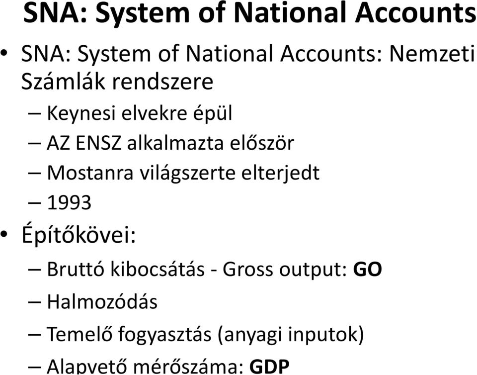 Mostanra világszerte elterjedt 1993 Építőkövei: Bruttó kibocsátás - Gross