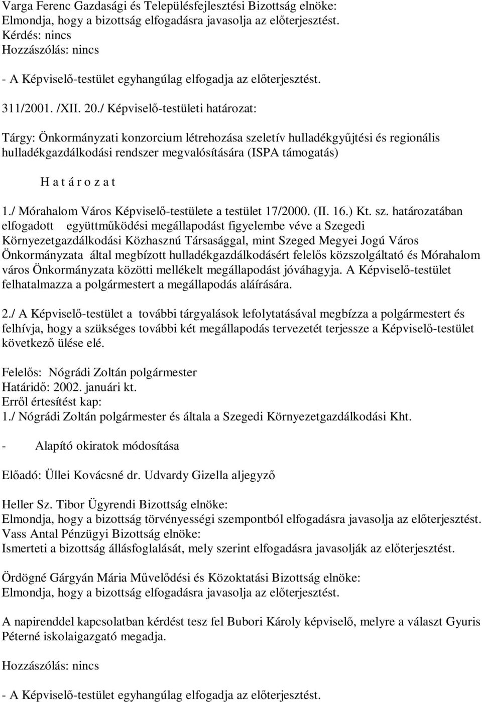 / Mórahalom Város Képviselő-testülete a testület 17/2000. (II. 16.) Kt. sz.