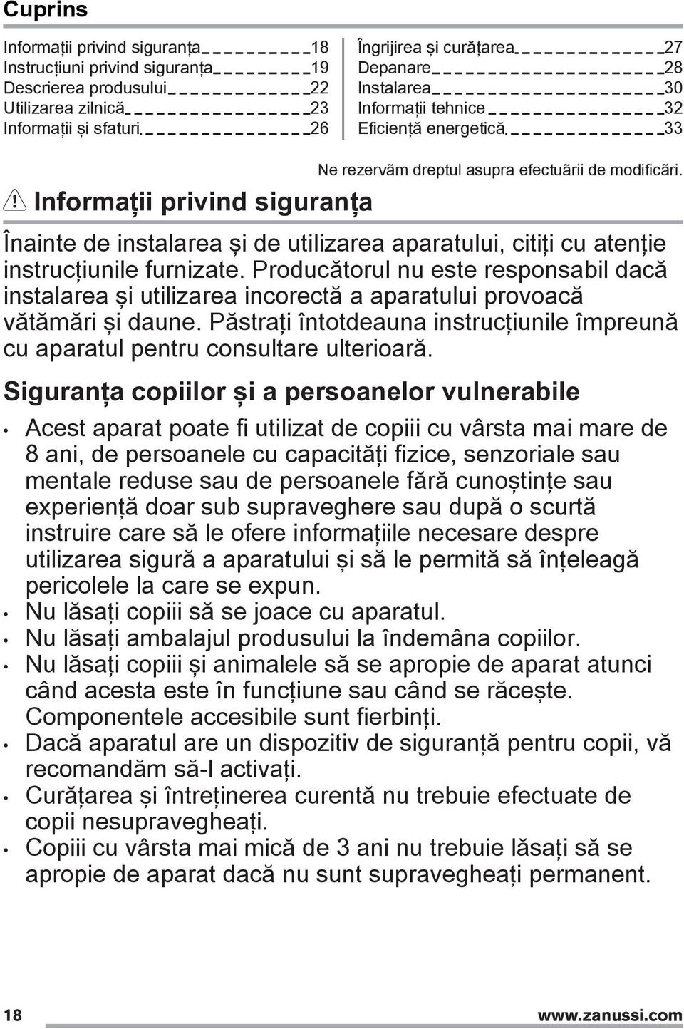 Informaţii privind siguranţa Înainte de instalarea şi de utilizarea aparatului, citiţi cu atenţie instrucţiunile furnizate.