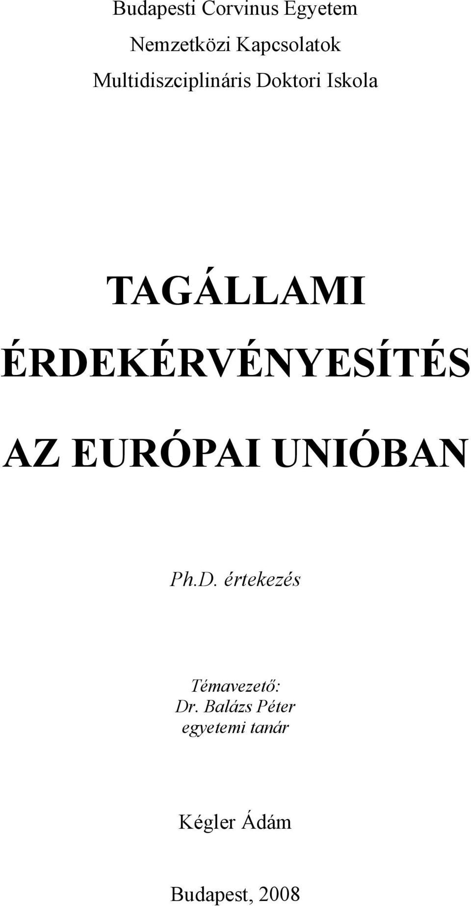 ÉRDEKÉRVÉNYESÍTÉS AZ EURÓPAI UNIÓBAN Ph.D. értekezés Témavezető: Dr.