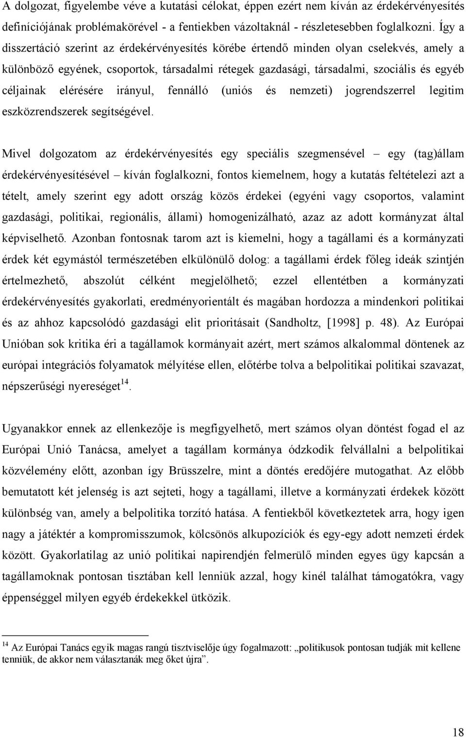 elérésére irányul, fennálló (uniós és nemzeti) jogrendszerrel legitim eszközrendszerek segítségével.