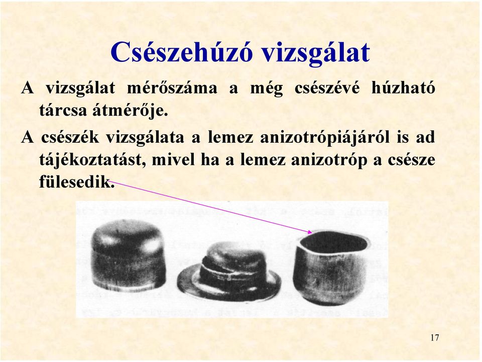 A csészék vizsgálata a lemez anizotrópiájáról is