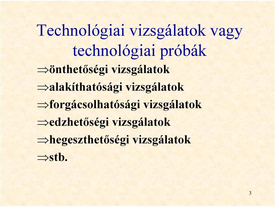 vizsgálatok forgácsolhatósági vizsgálatok