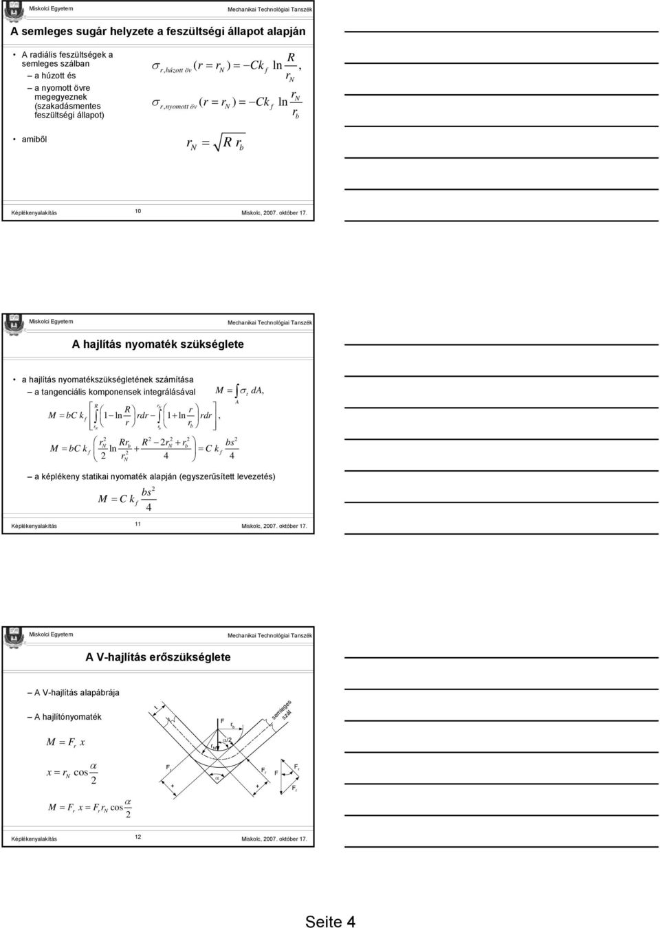 A hajlíás nyomaék szükséglee a hajlíás nyomaékszükségleének számíása a angenciális komponensek inegálásával = C k 1 ln d 1 ln d, + + s = C k ln + C k = a