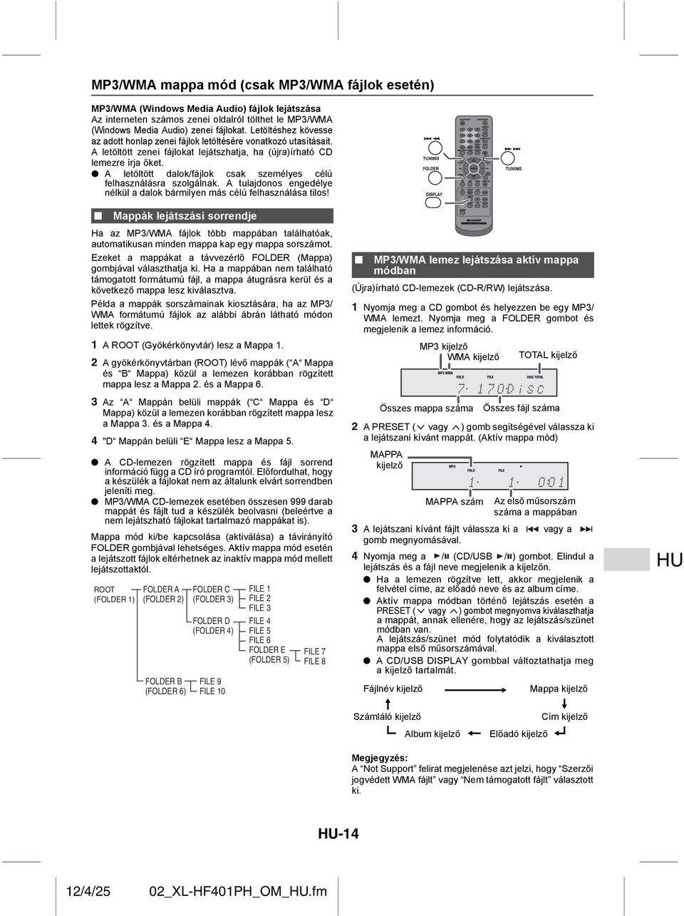 A letöltött dalok/fájlok csak személyes célú felhasználásra szolgálnak. A tulajdonos engedélye nélkül a dalok bármilyen más célú felhasználása tilos!