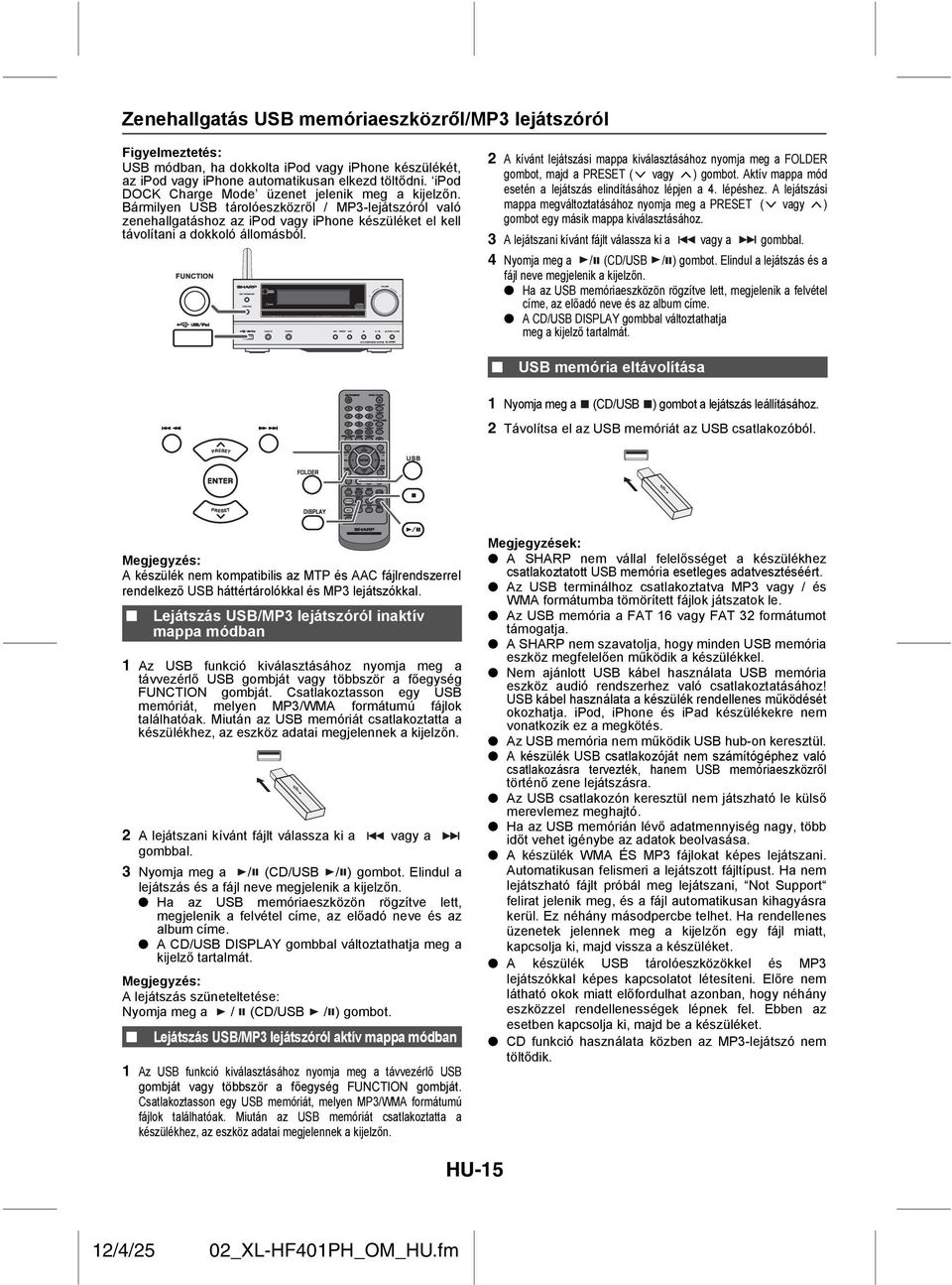 2 A kívánt lejátszási mappa kiválasztásához nyomja meg a FOLDER gombot, majd a PRESET ( vagy ) gombot. Aktív mappa mód esetén a lejátszás elindításához lépjen a 4. lépéshez.