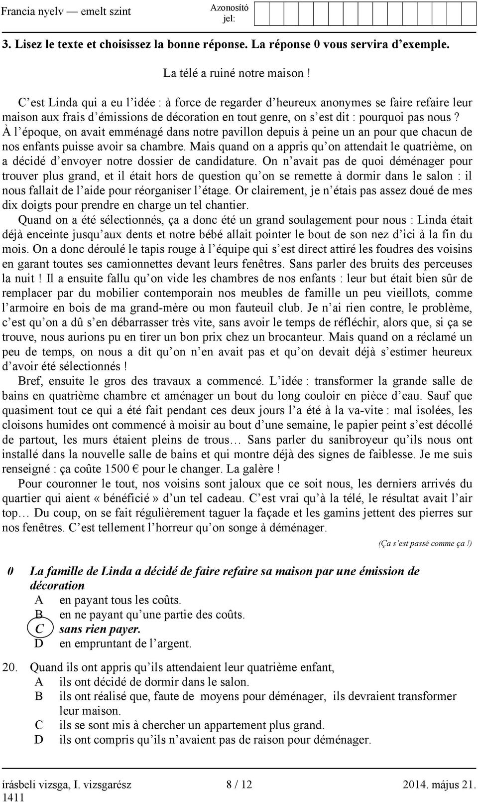 À l époque, on avait emménagé dans notre pavillon depuis à peine un an pour que chacun de nos enfants puisse avoir sa chambre.