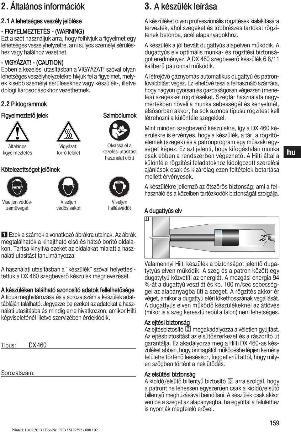 vezethet. - VIGYÁZAT! - (CAUTION) Ebben a kezelési utasításban a VIGYÁZAT!