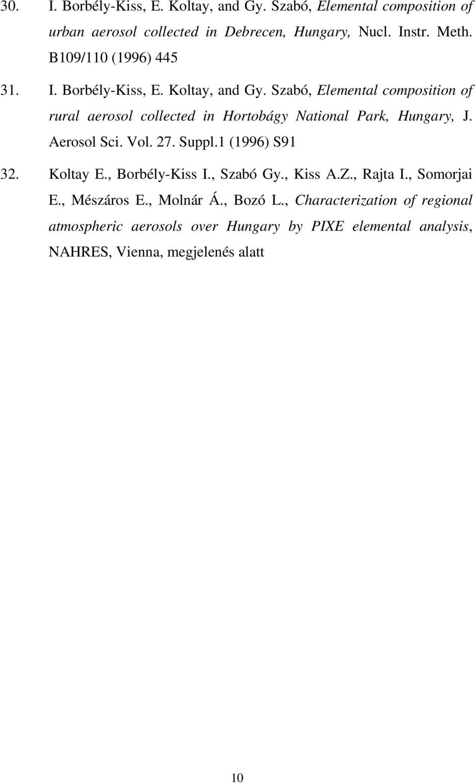 Szabó, Elemental composition of rural aerosol collected in Hortobágy National Park, Hungary, J. Aerosol Sci. Vol. 27. Suppl.1 (1996) S91 32.