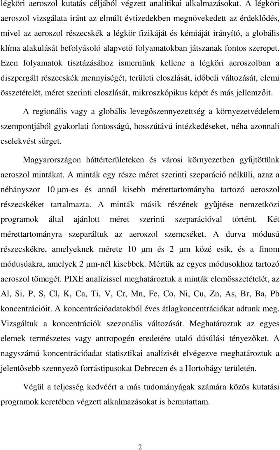 alapvet folyamatokban játszanak fontos szerepet.