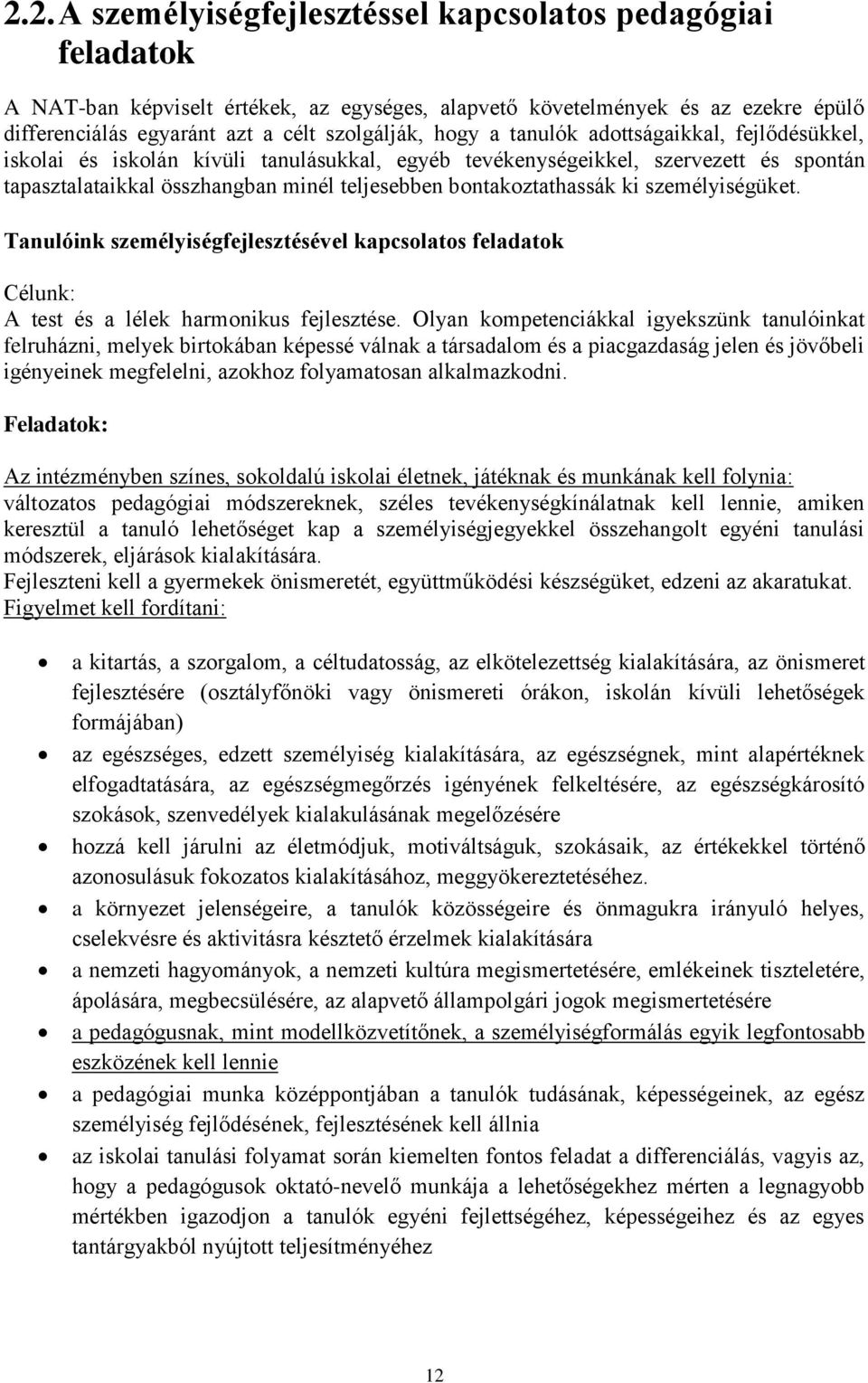 ki személyiségüket. Tanulóink személyiségfejlesztésével kapcsolatos feladatok Célunk: A test és a lélek harmonikus fejlesztése.