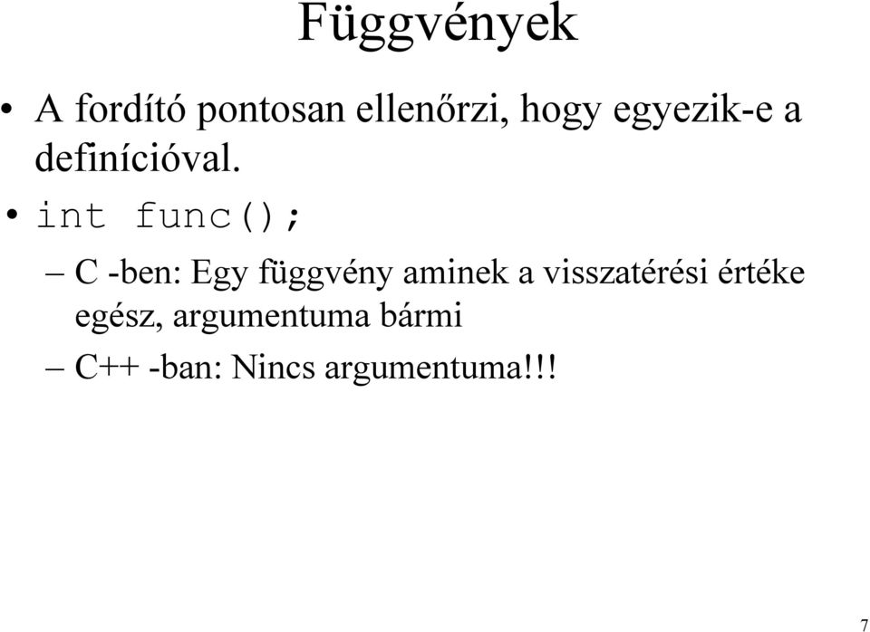int func(); C -ben: Egy függvény aminek a