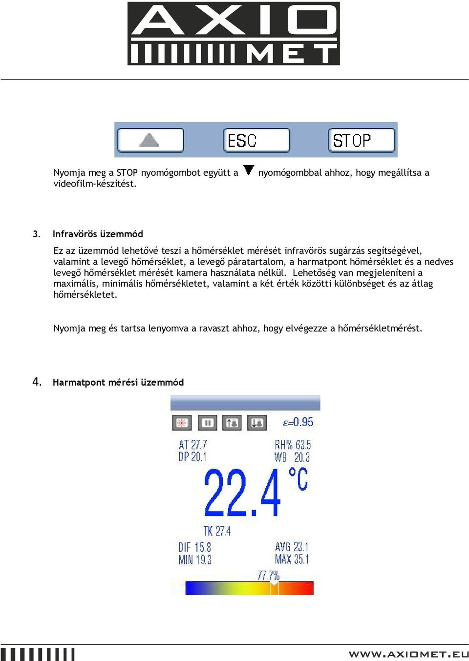 páratartalom, a harmatpont hőmérséklet és a nedves levegő hőmérséklet mérését kamera használata nélkül.