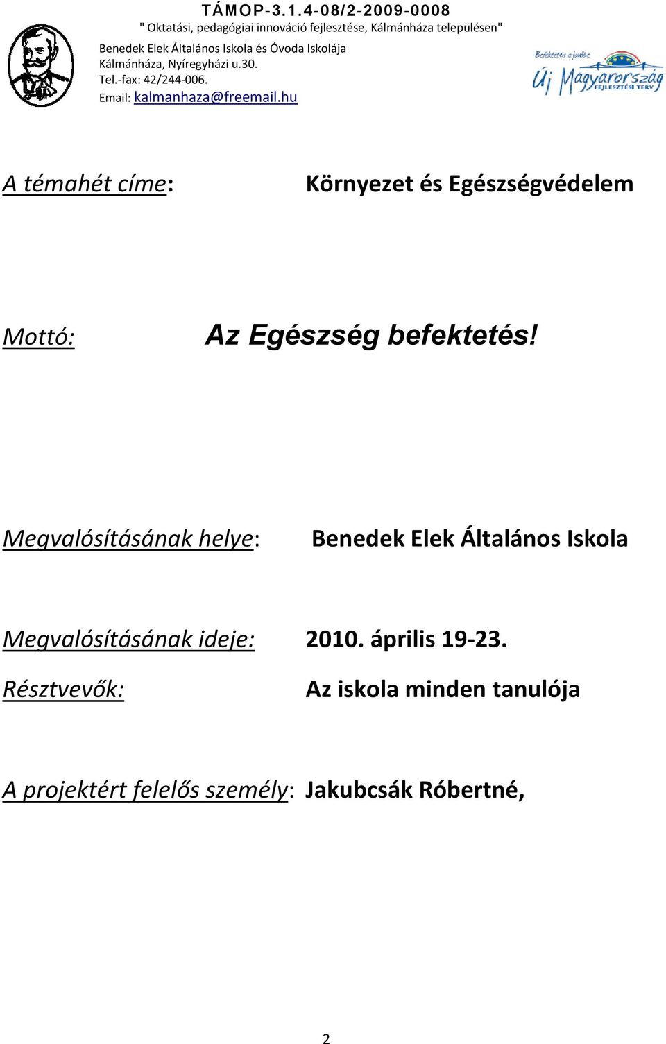 Megvalósításának helye: Benedek Elek Általános Iskola