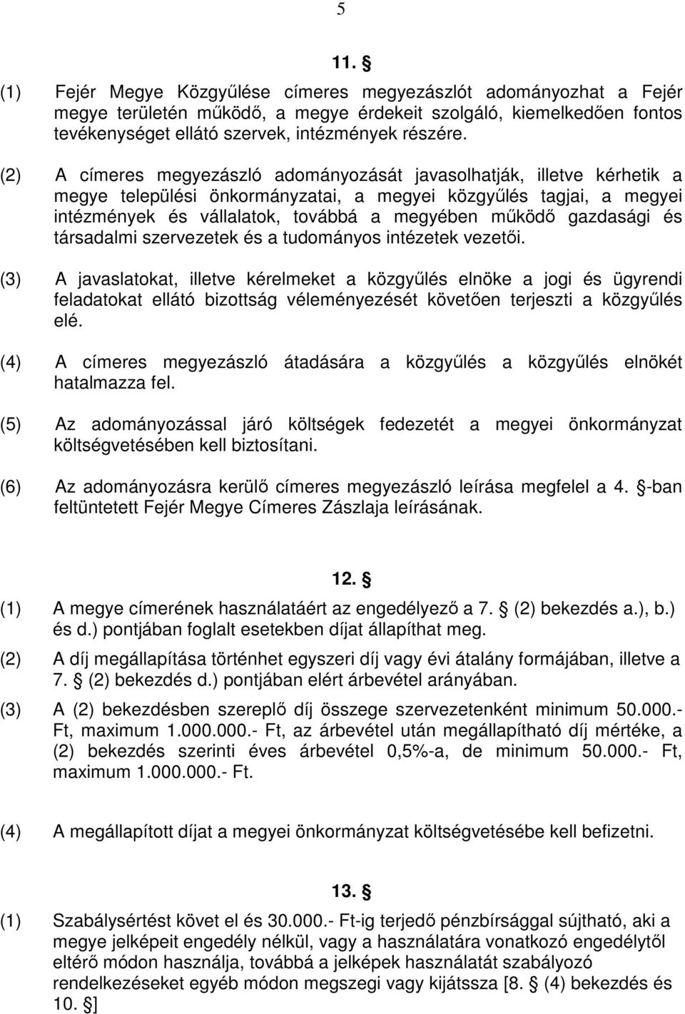 gazdasági és társadalmi szervezetek és a tudományos intézetek vezetıi.