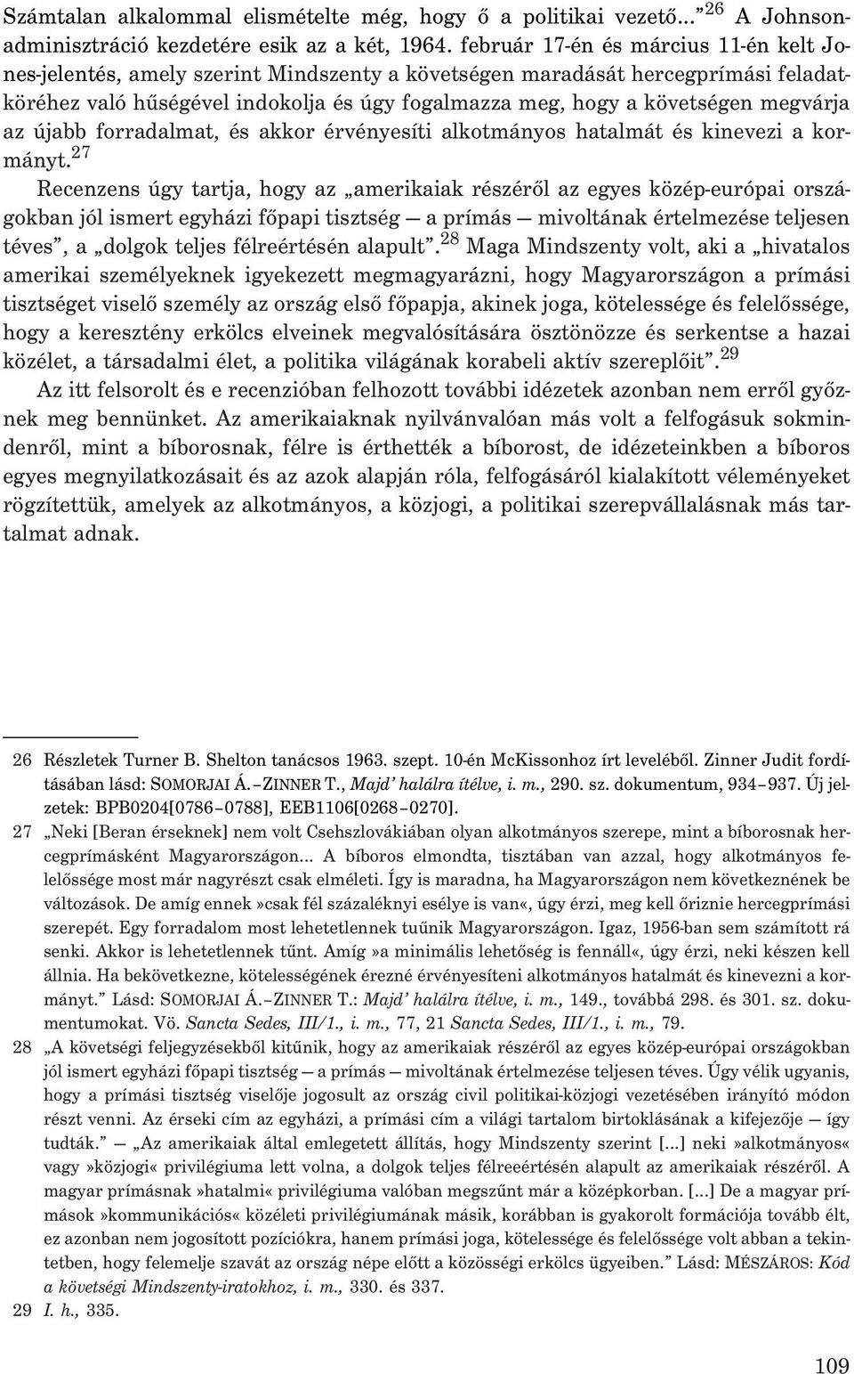 megvárja az újabb forradalmat, és akkor érvényesíti alkotmányos hatalmát és kinevezi a kormányt.