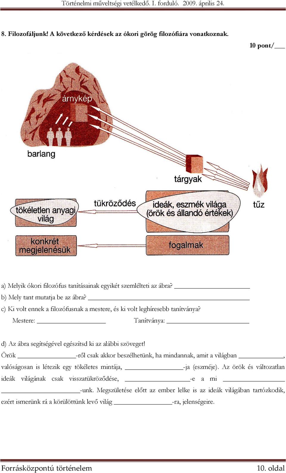 Mestere: Tanítványa: d) Az ábra segítségével egészítsd ki az alábbi szöveget!