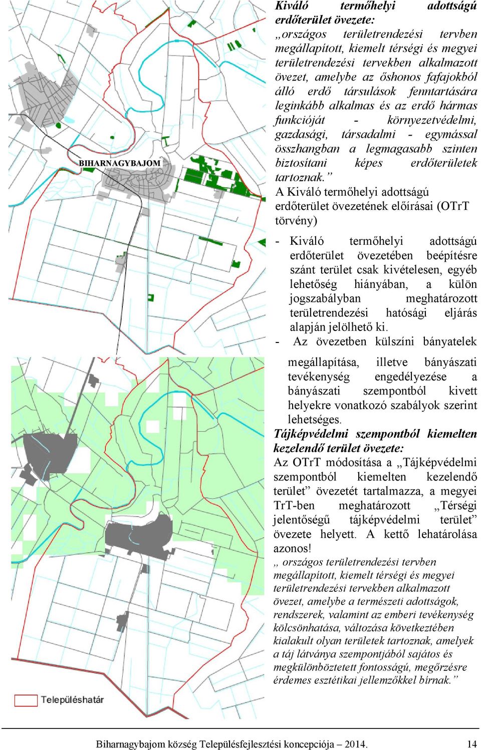 biztosítani képes erdőterületek tartoznak.