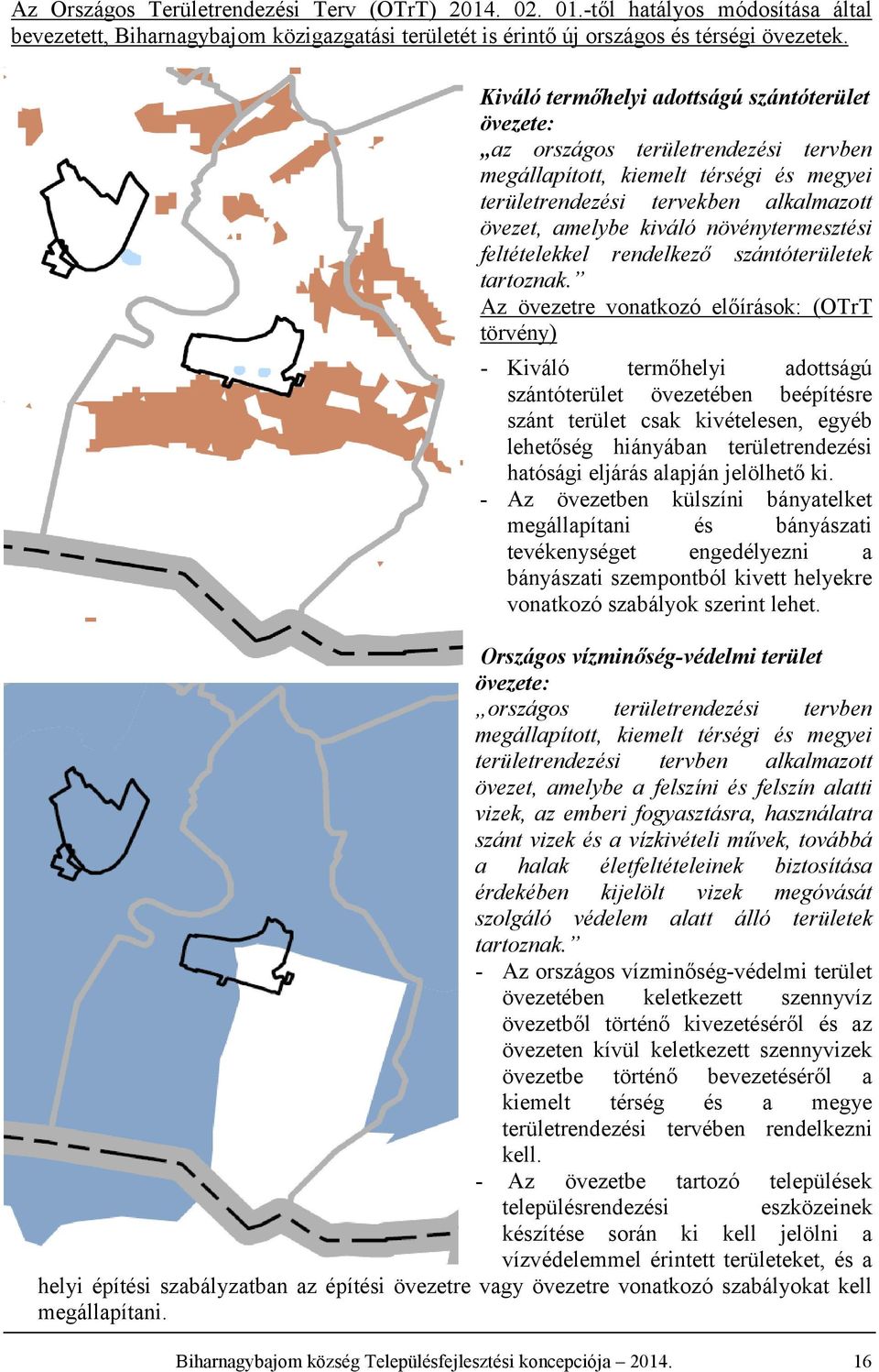 növénytermesztési feltételekkel rendelkező szántóterületek tartoznak.