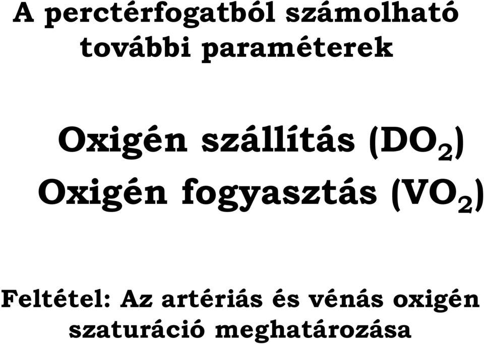 Oxigén fogyasztás (VO 2 ) 2 Feltétel: Az