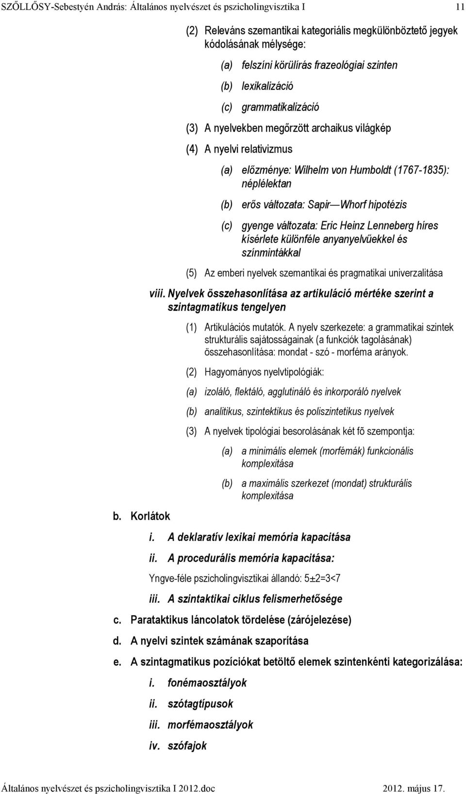 Lenneberg híres kísérlete különféle anyanyelvőekkel és színmintákkal (5) Az emberi nyelvek szemantikai és pragmatikai univerzalitása viii.