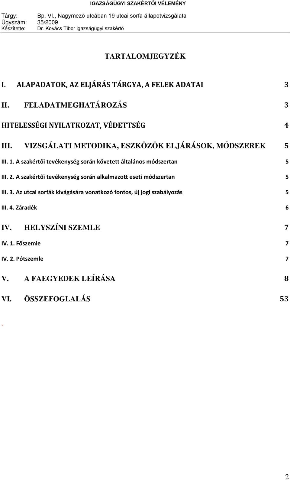 A szakértői tevékenység során követett általános módszertan 5 III. 2.