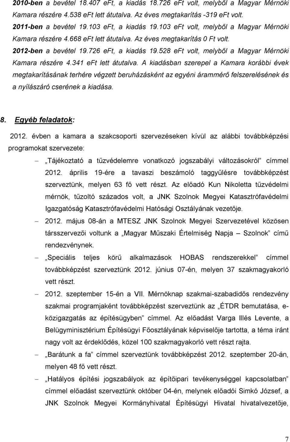 528 eft volt, melyből a Magyar Mérnöki Kamara részére 4.341 eft lett átutalva.