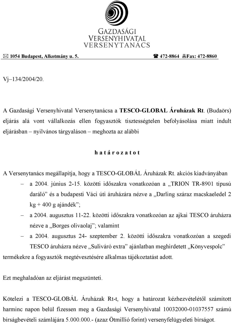 megállapítja, hogy a TESCO-GLOBÁL Áruházak Rt. akciós kiadványában a 2004. június 2-15.